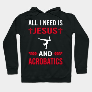 I Need Jesus And Acrobatics Acrobatic Hoodie